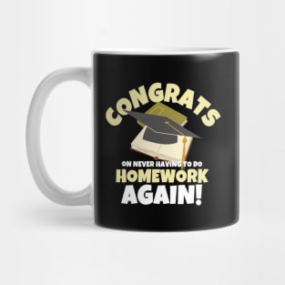 Congrats On Never Having To Do Homework Again Mug